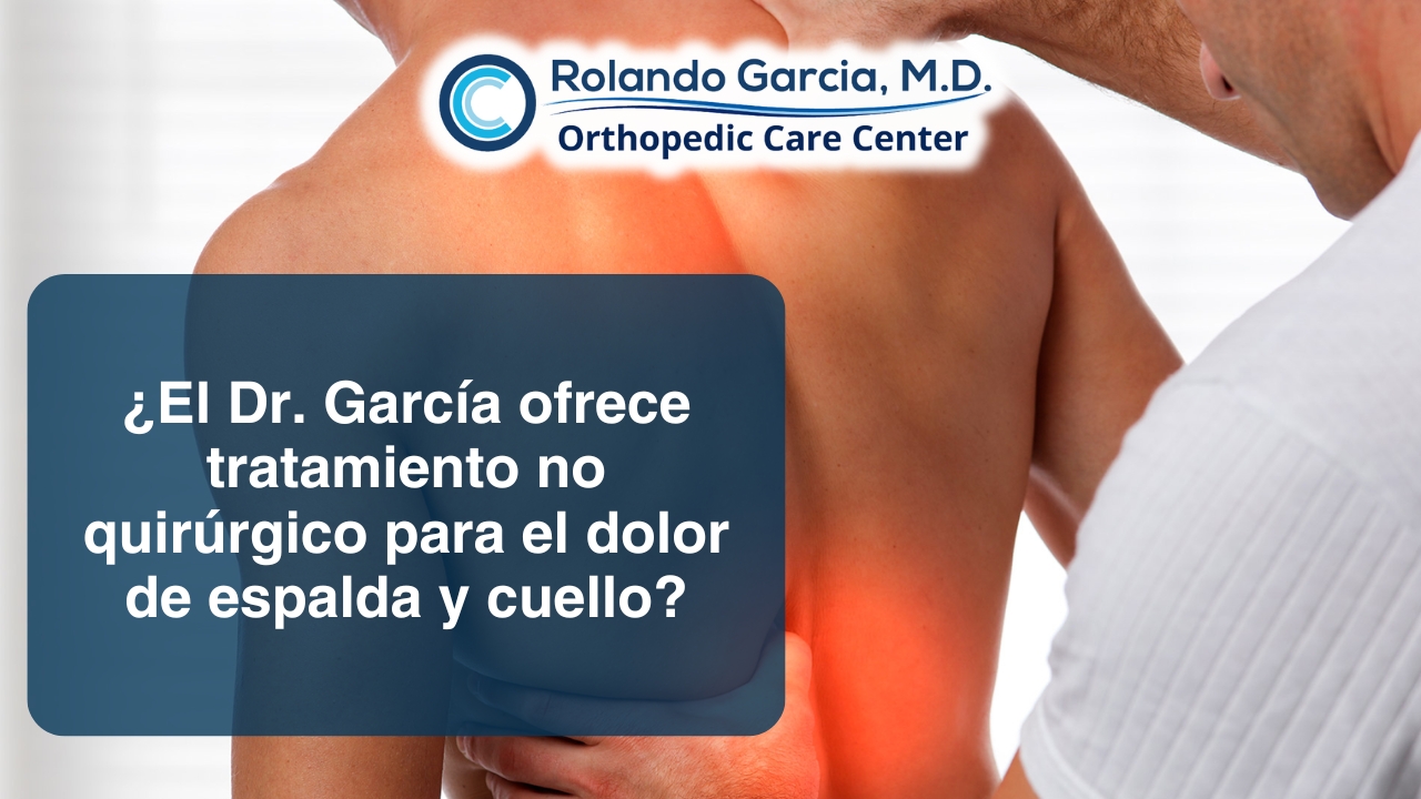 ¿El Dr. García ofrece opciones de tratamiento no quirúrgico para el dolor de espalda y cuello?