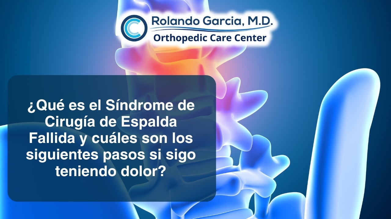 ¿Qué es el Síndrome de Cirugía de Espalda Fallida y cuáles son los siguientes pasos si sigo teniendo dolor?