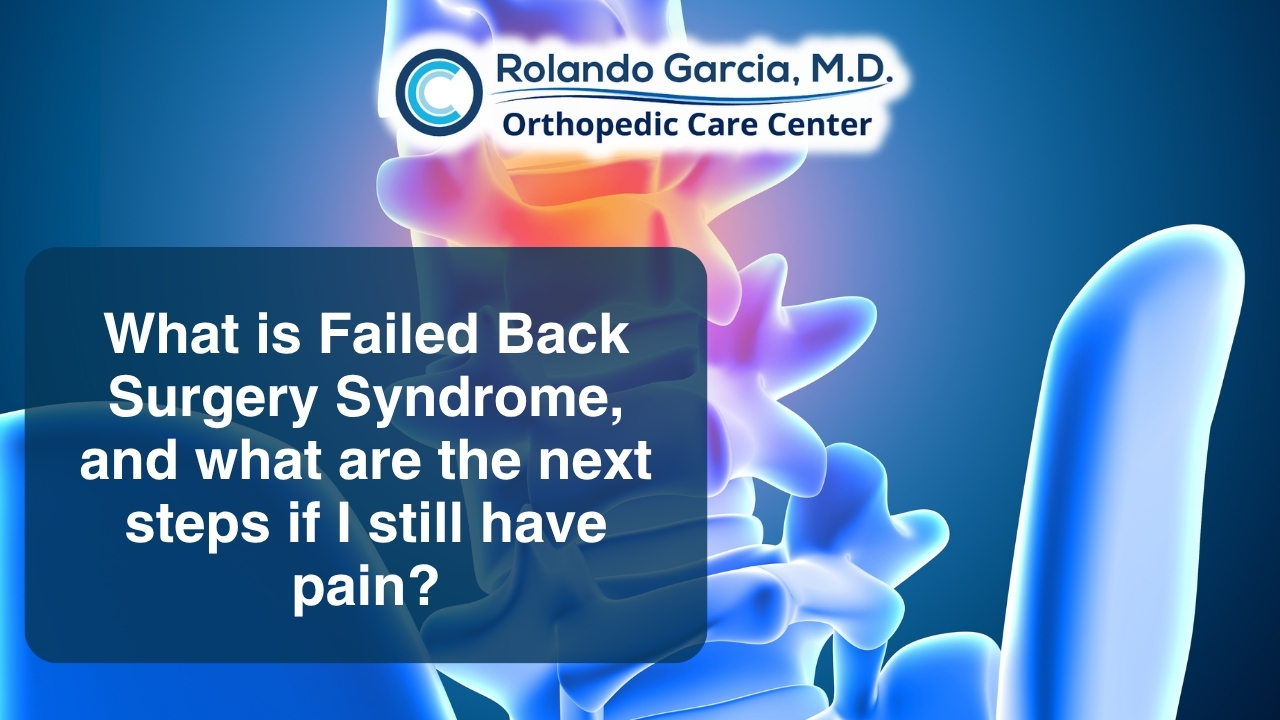 What is Failed Back Surgery Syndrome, and what are the next steps if I still have pain?