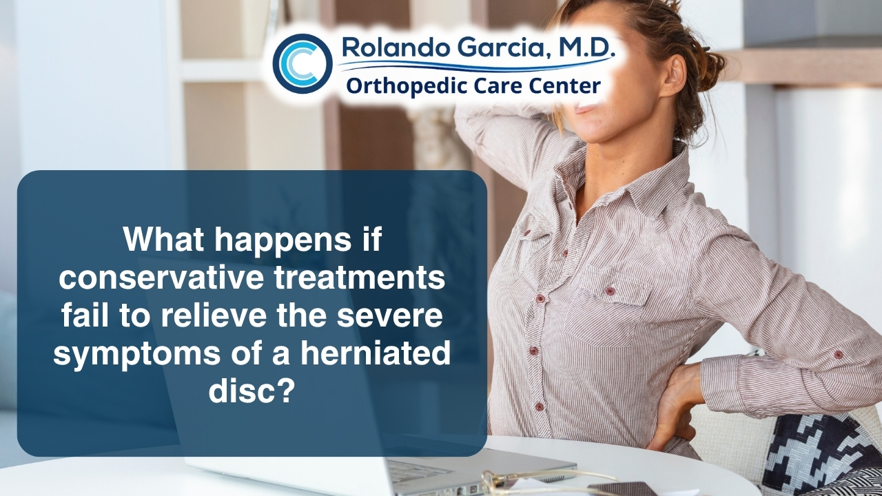 What happens if conservative treatments fail to relieve the severe symptoms of a herniated disc?