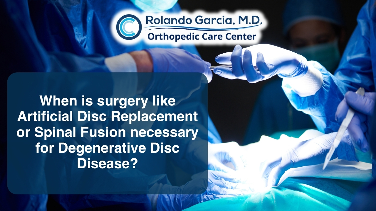 When is surgery like Artificial Disc Replacement or Spinal Fusion necessary for Degenerative Disc Disease?