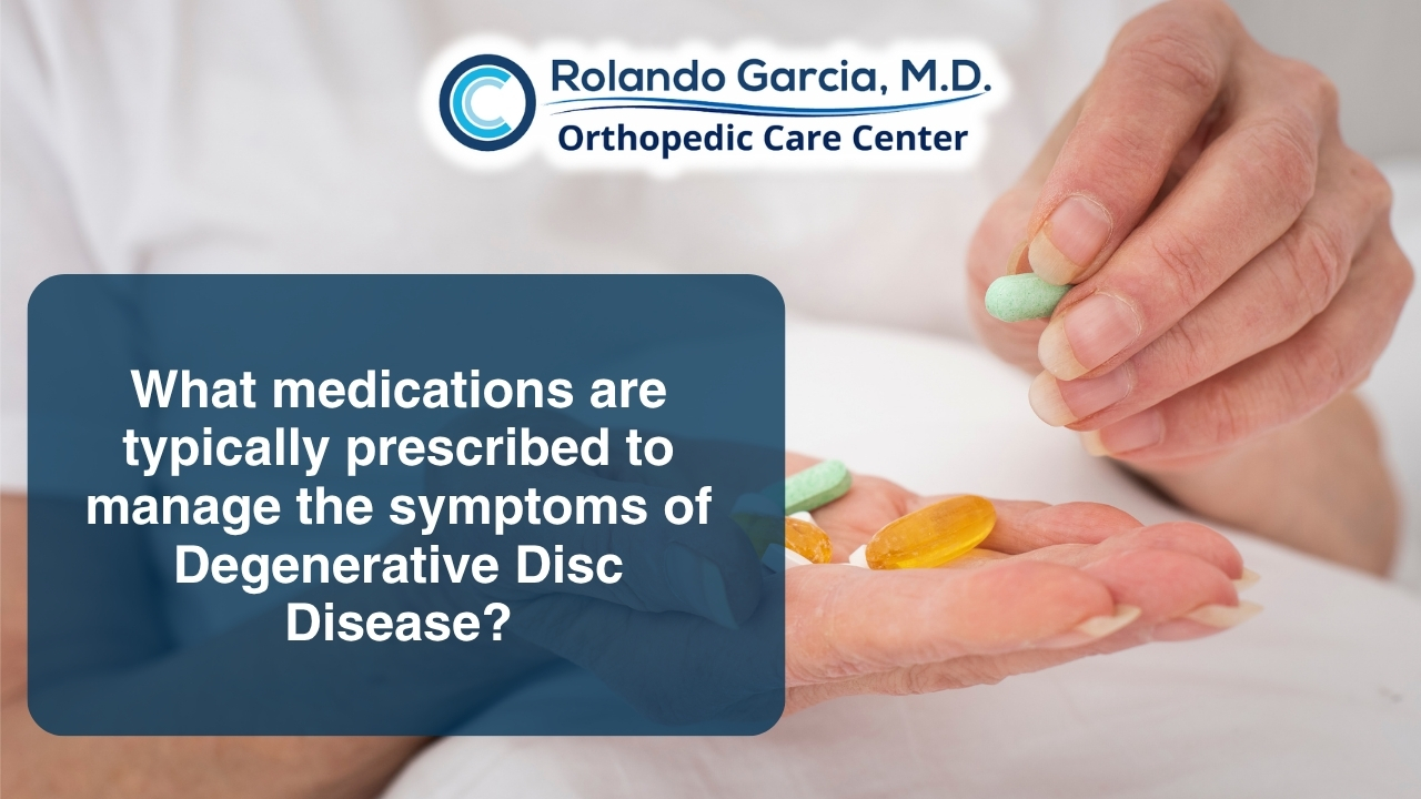 What medications are typically prescribed to manage the symptoms of Degenerative Disc Disease?